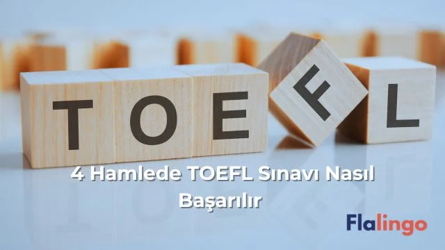 TOEFL Sınavına Yakın Takip: 4 Hamlede TOEFL Sınavında Nasıl Başarılı Olunur?