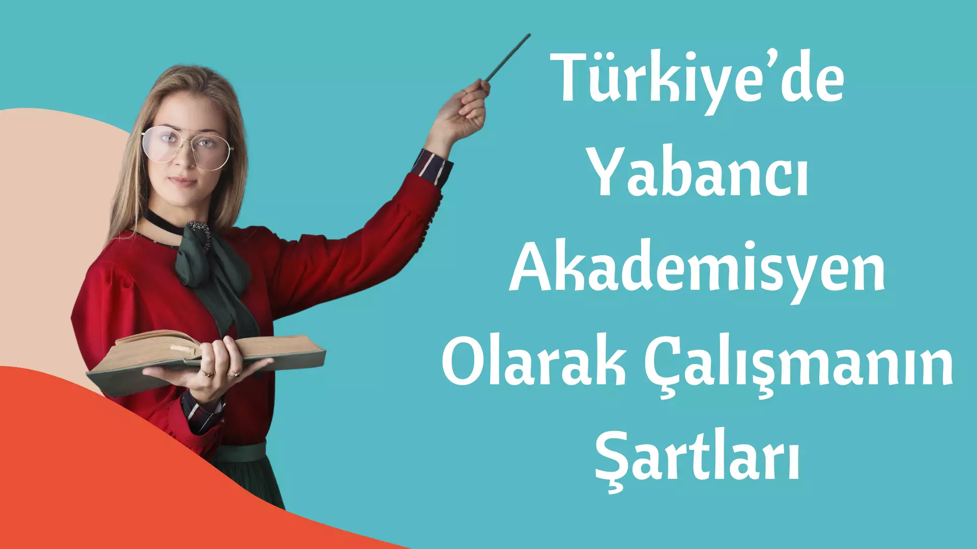 Türkiye’de Yabancı Akademisyen Olarak Çalışmanın Şartları