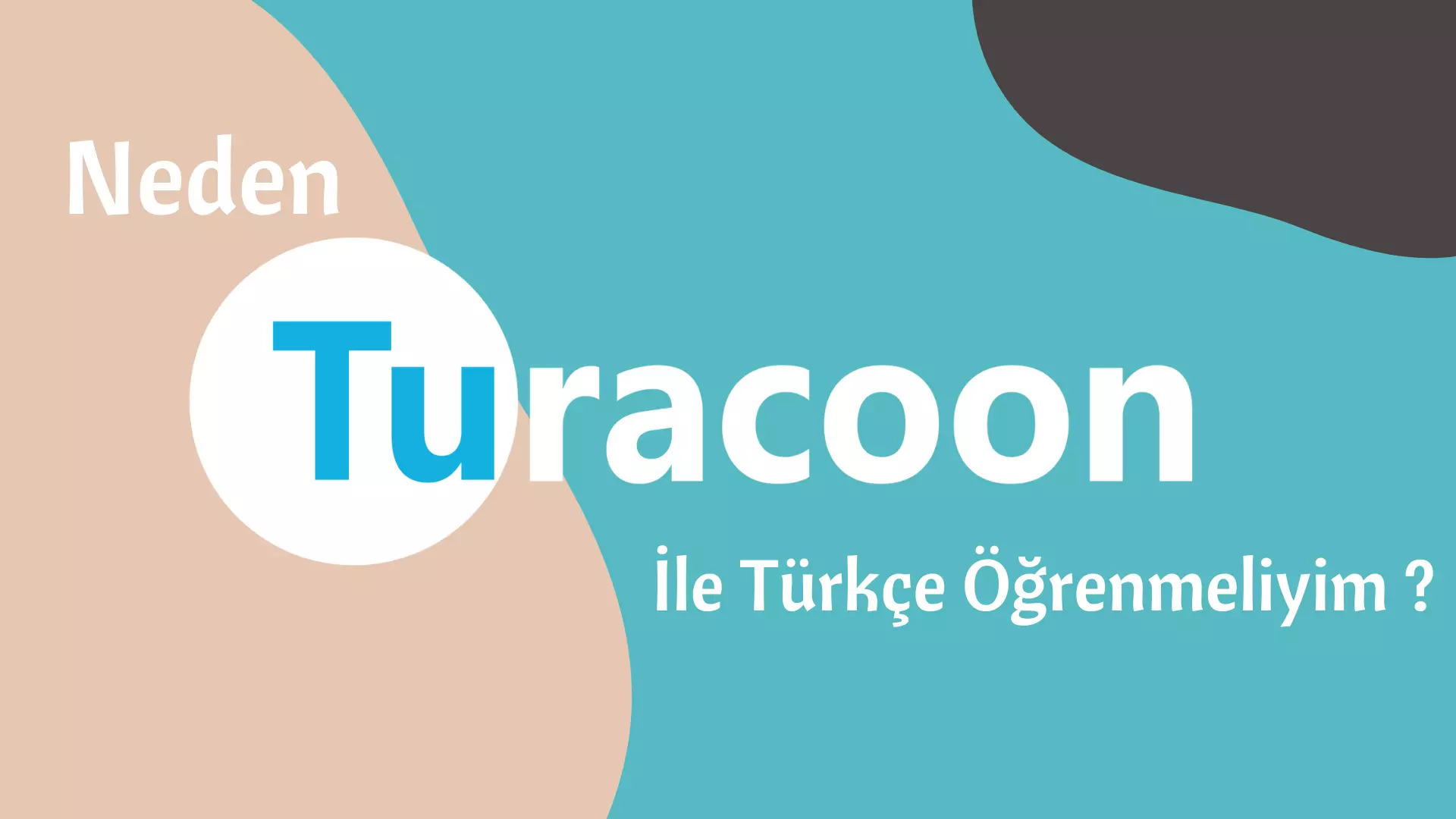 Neden Turacoon İle Türkçe Öğrenmeliyim ?