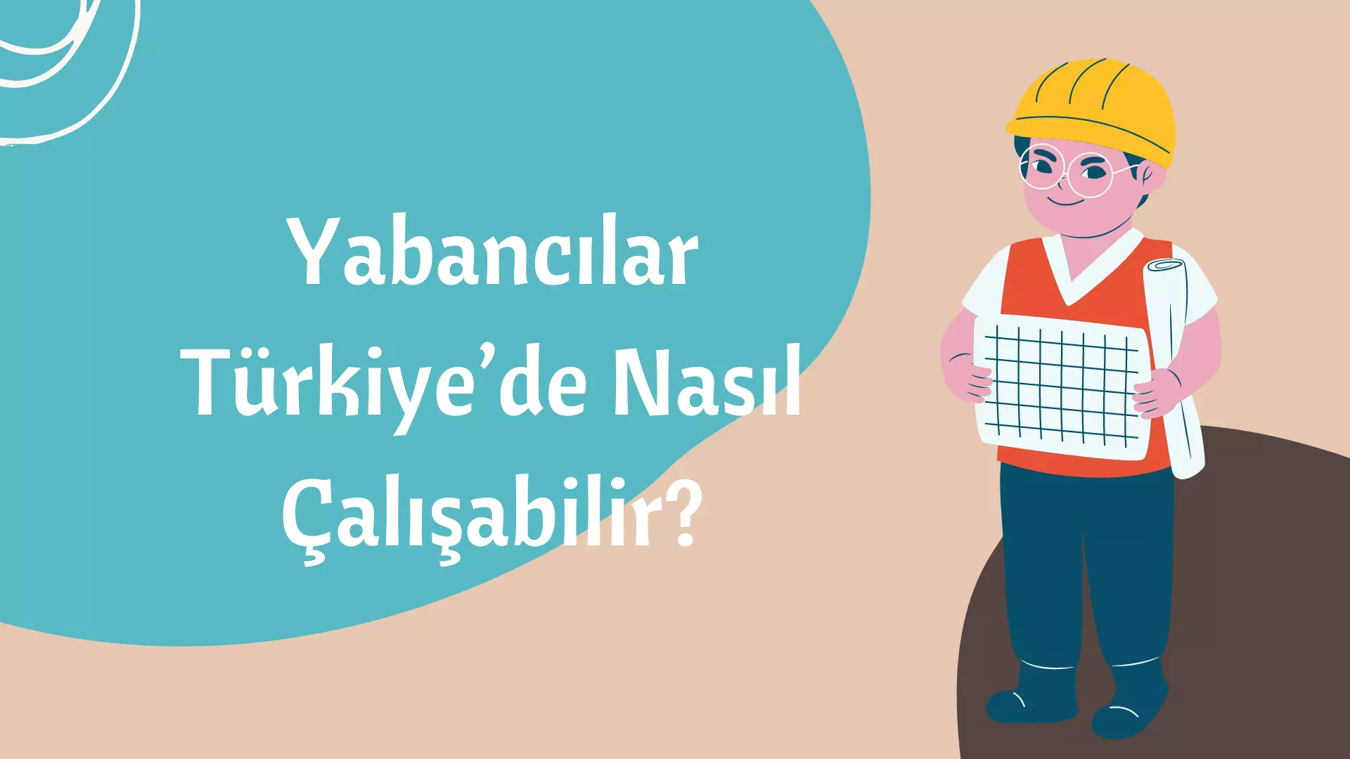 Yabancılar Türkiye’de Nasıl Çalışabilir?